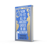How to Fit All of Ancient Greece in an Elevator (Paperback) - Dr Theodore Papakostas