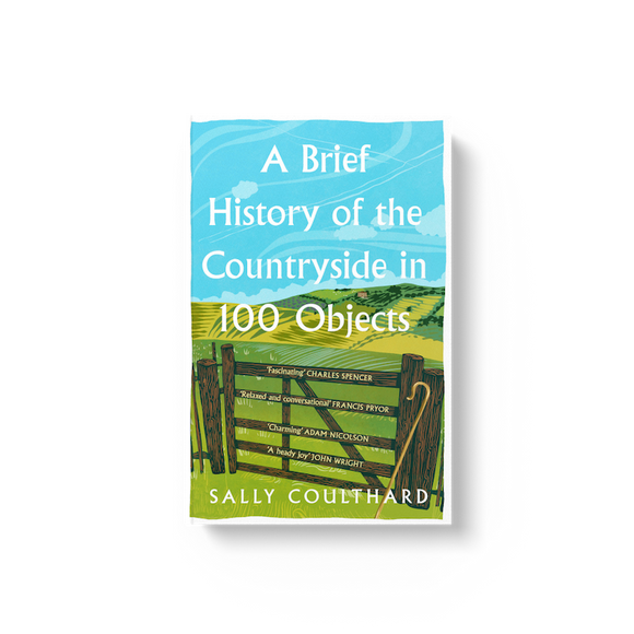 A Brief History Of The Countryside In 100 Objects (Signed Edition - Paperback) - Sally Coulthard