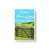 A Brief History Of The Countryside In 100 Objects (Signed Edition - Paperback) - Sally Coulthard