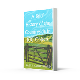 A Brief History Of The Countryside In 100 Objects (Signed Edition - Paperback) - Sally Coulthard