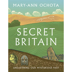 Secret Britain: Unearthing our Mysterious Past (Paperback) - Mary-Ann Ochota