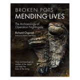 Broken Pots, Mending Lives: The Archaeology of Operation Nightingale (Signed Edition - Hardback) - Richard Osgood, Illustrated by Prof Alice Roberts
