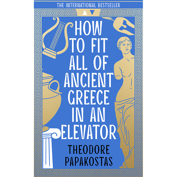 How to Fit All of Ancient Greece in an Elevator (Paperback) - Dr Theodore Papakostas