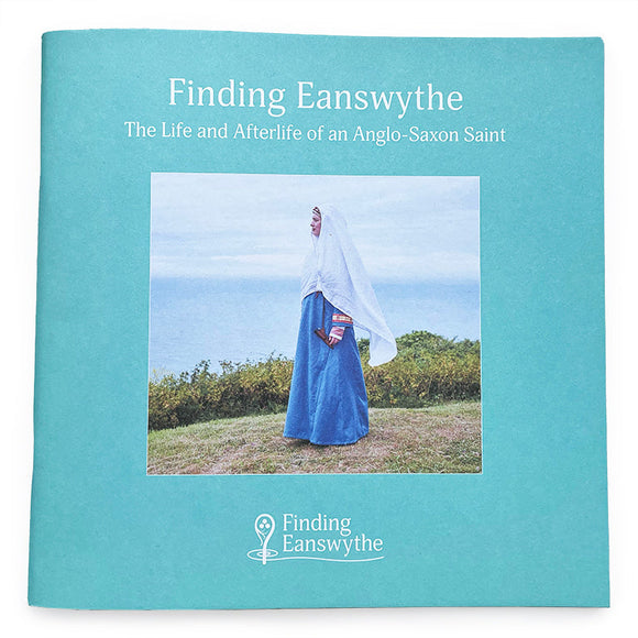Finding Eanswythe: The Life and Afterlife of an Anglo-Saxon Saint