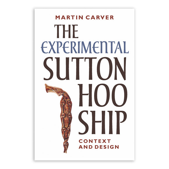 The Experimental Sutton Hoo Ship - Context and Design (Paperback) - Martin Carver